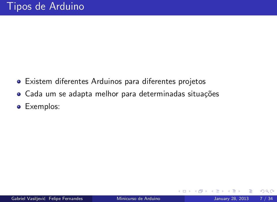 determinadas situações Exemplos: Gabriel Vasiljević