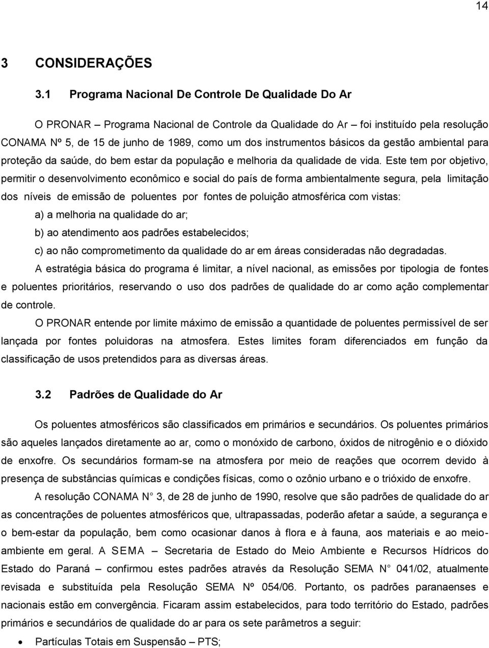 instrumentos básicos da gestão ambiental para proteção da saúde, do bem estar da população e melhoria da qualidade de vida.