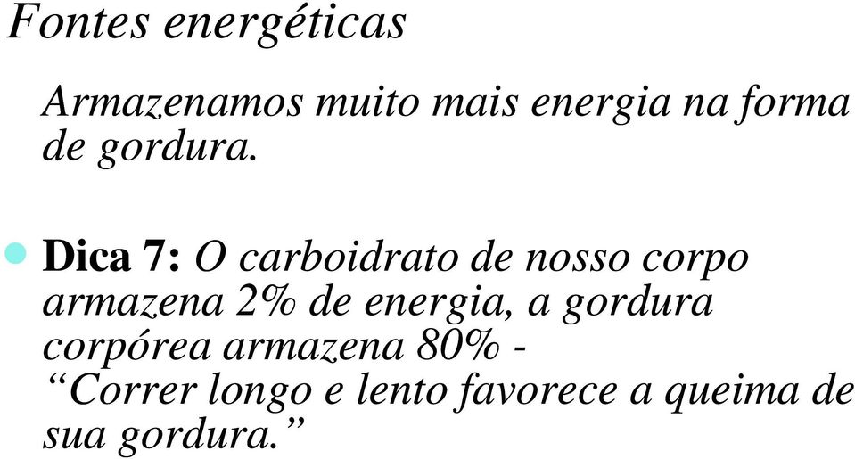 n Dica 7: O carboidrato de nosso corpo armazena 2% de