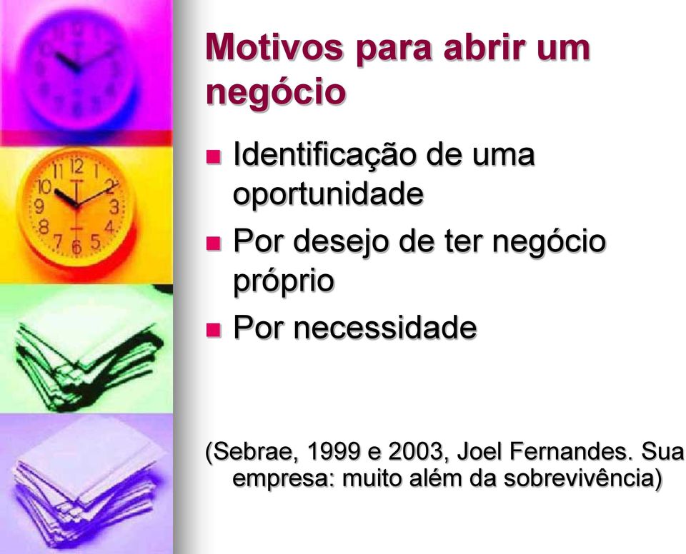 próprio Por necessidade (Sebrae, 1999 e 2003,