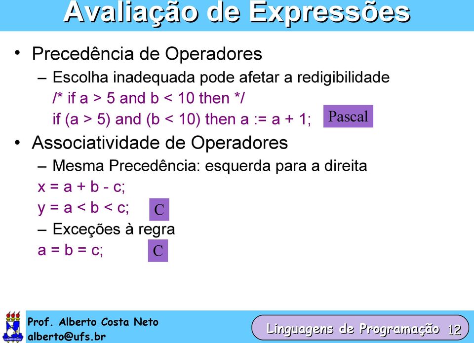 1; Pascal Associatividade de Operadores Mesma Precedência: esquerda para a direita x