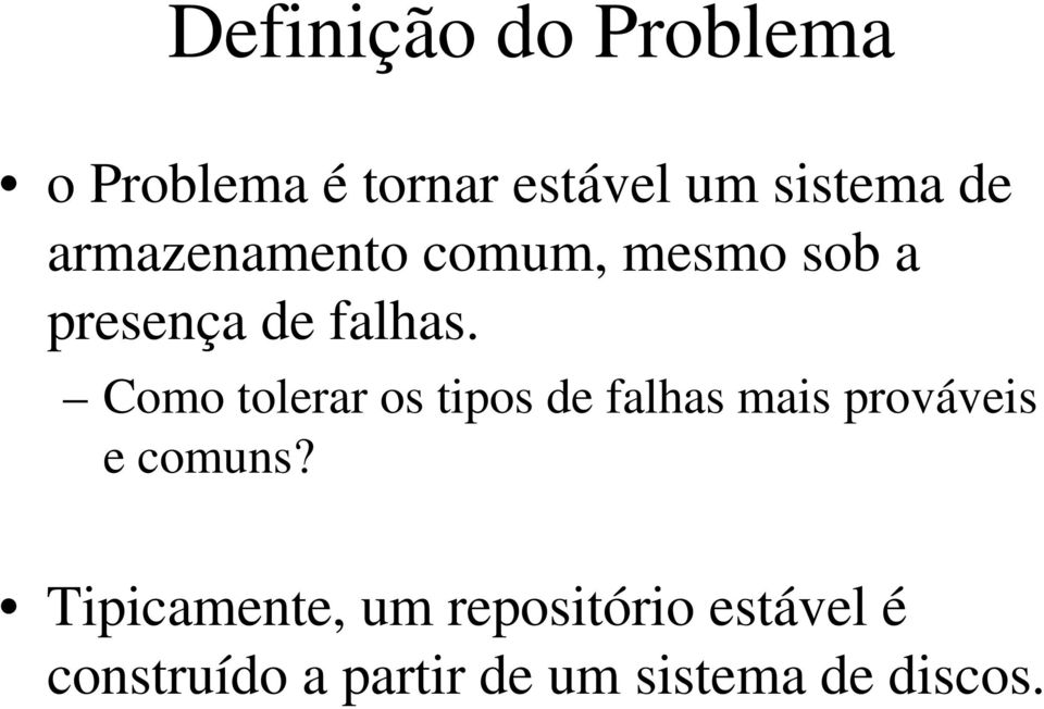 Como tolerar os tipos de falhas mais prováveis e comuns?