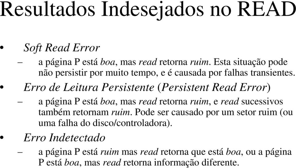 Erro de Leitura Persistente (Persistent Read Error) a página P está boa, mas read retorna ruim, e read sucessivos também retornam