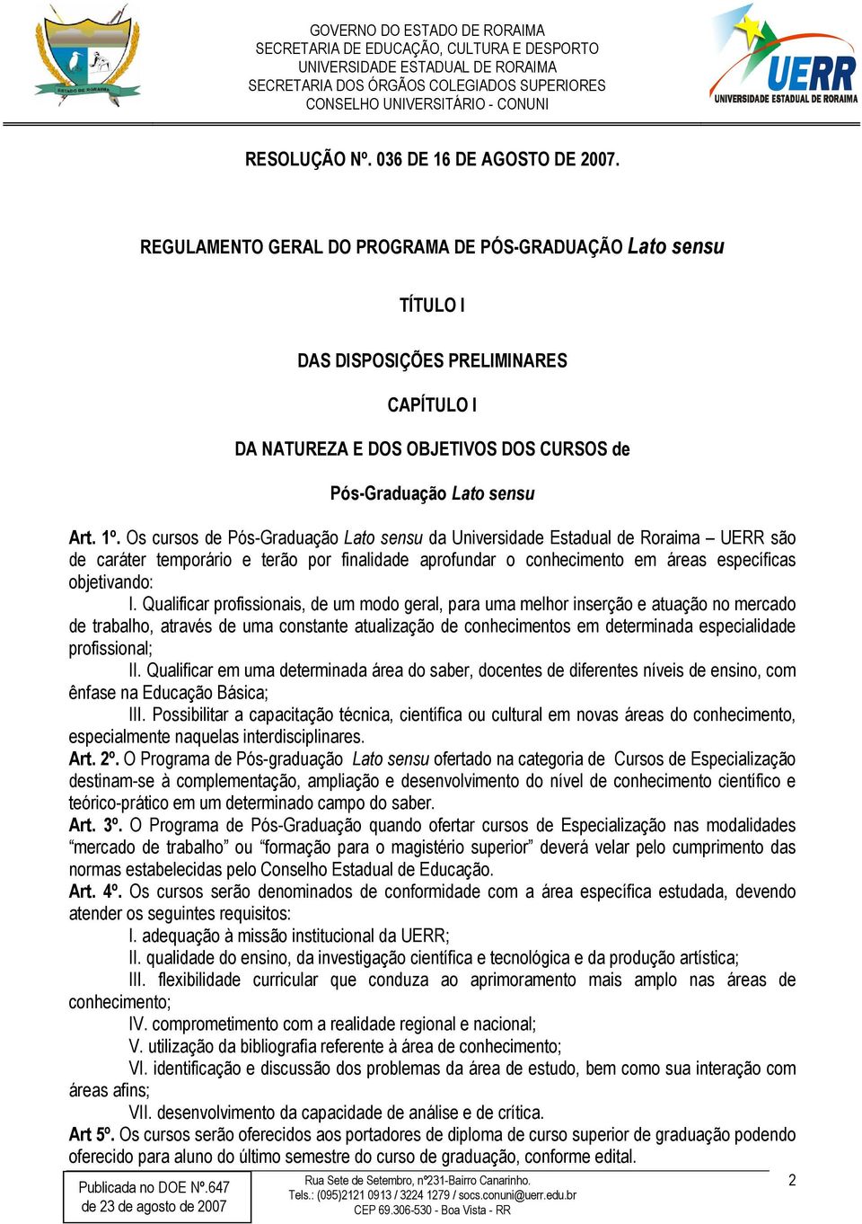 Qualificar profissionais, de um modo geral, para uma melhor inserção e atuação no mercado de trabalho, através de uma constante atualização de conhecimentos em determinada especialidade profissional;