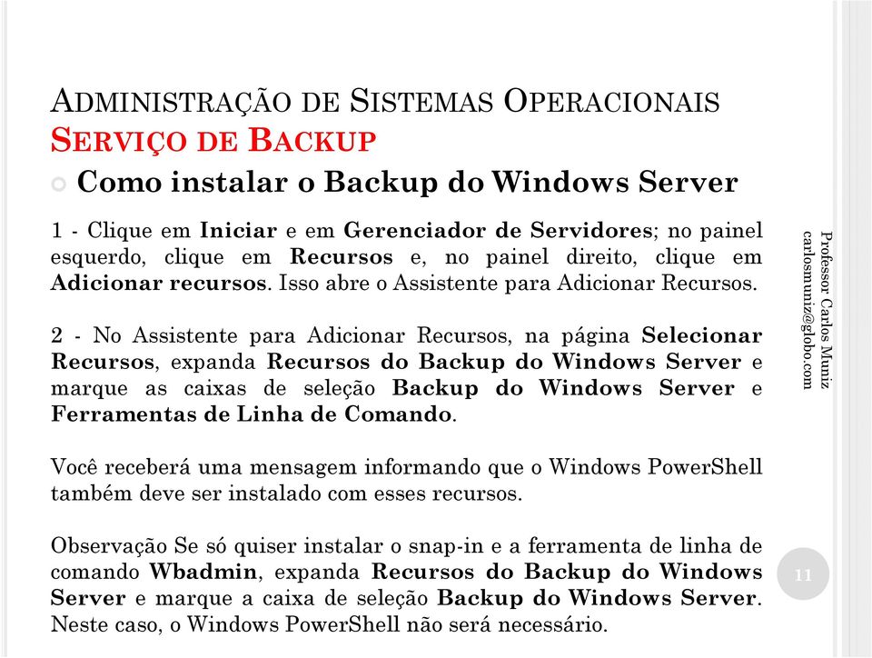 2 - No Assistente para Adicionar Recursos, na página Selecionar Recursos, expanda Recursos do Backup do Windows Server e marque as caixas de seleção Backup do Windows Server e Ferramentas de Linha
