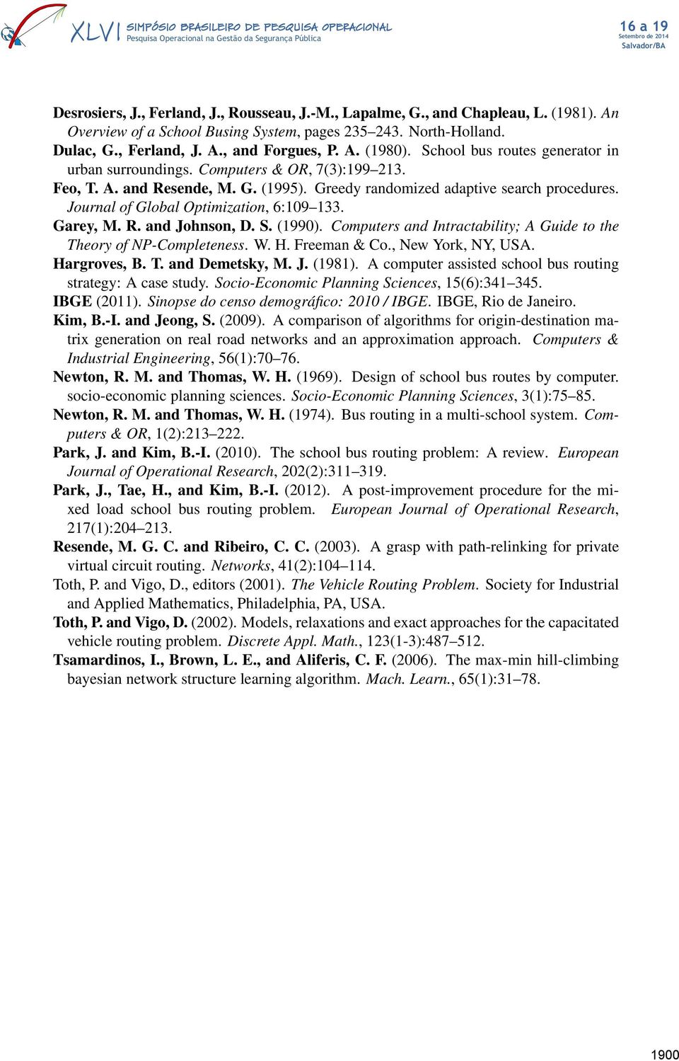 Journal of Global Optimization, 6:109 133. Garey, M. R. and Johnson, D. S. (1990). Computers and Intractability; A Guide to the Theory of NP-Completeness. W. H. Freeman & Co., New York, NY, USA.