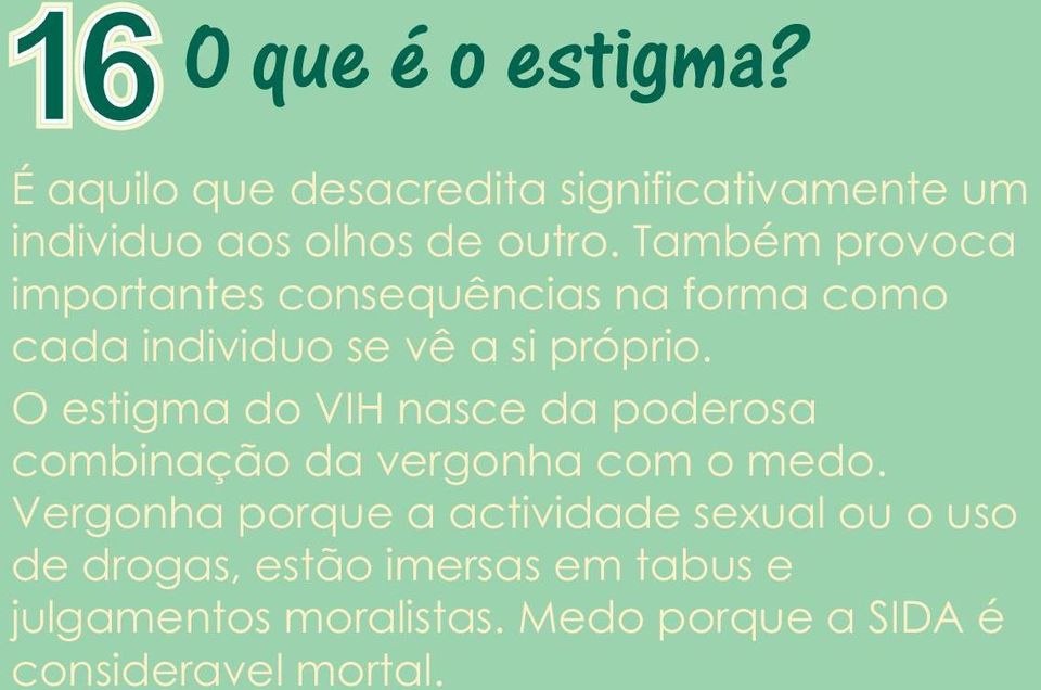 O estigma do VIH nasce da poderosa combinação da vergonha com o medo.