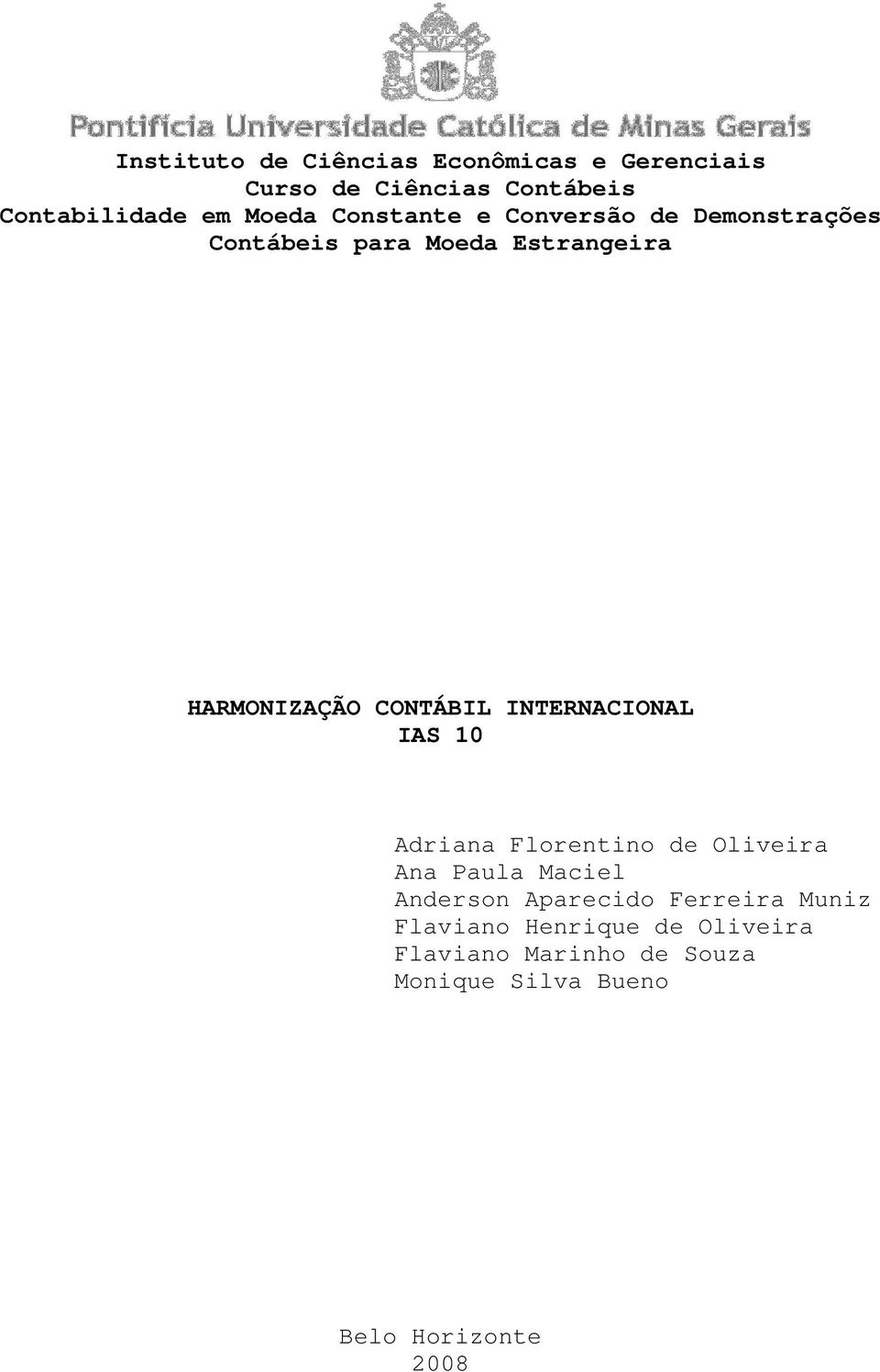 INTERNACIONAL IAS 10 Adriana Florentino de Oliveira Ana Paula Maciel Anderson Aparecido Ferreira