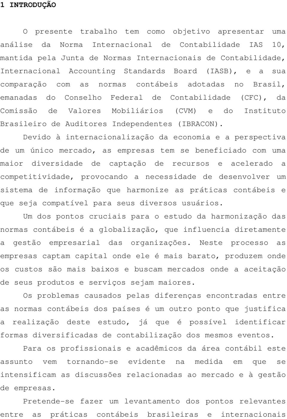 Instituto Brasileiro de Auditores Independentes (IBRACON).