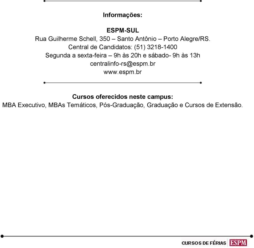 sábado- 9h às 13h centralinfo-rs@espm.