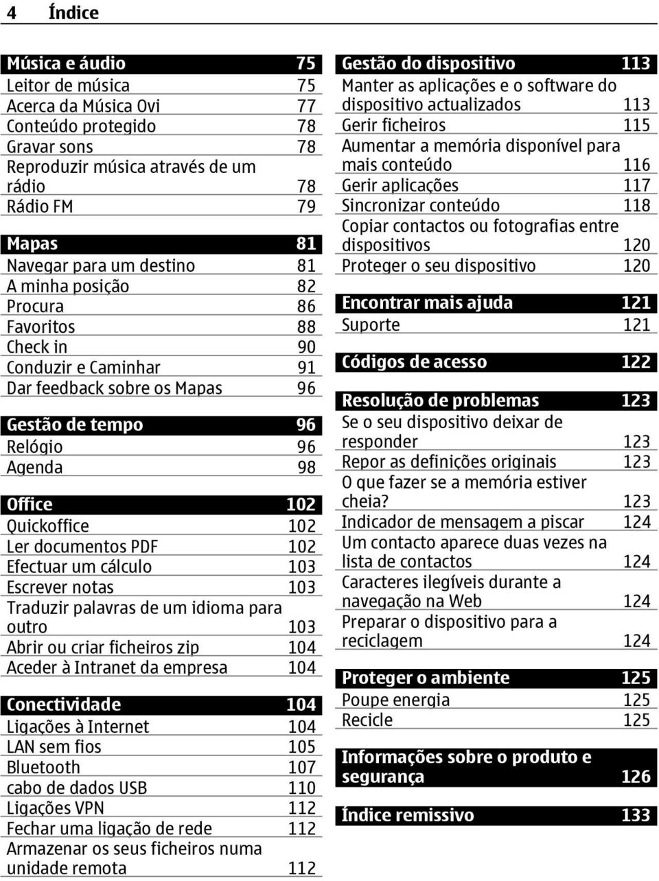 Efectuar um cálculo 103 Escrever notas 103 Traduzir palavras de um idioma para outro 103 Abrir ou criar ficheiros zip 104 Aceder à Intranet da empresa 104 Conectividade 104 Ligações à Internet 104