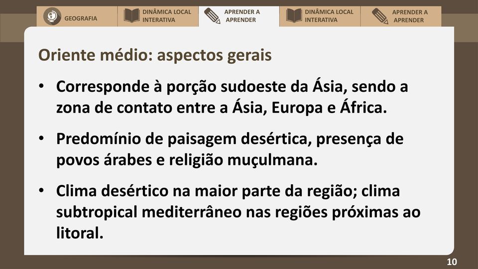 Predomínio de paisagem desértica, presença de povos árabes e religião