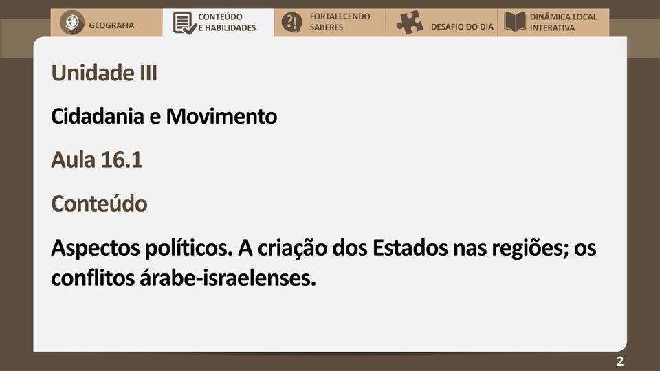 Aula 16.1 Conteúdo Aspectos políticos.