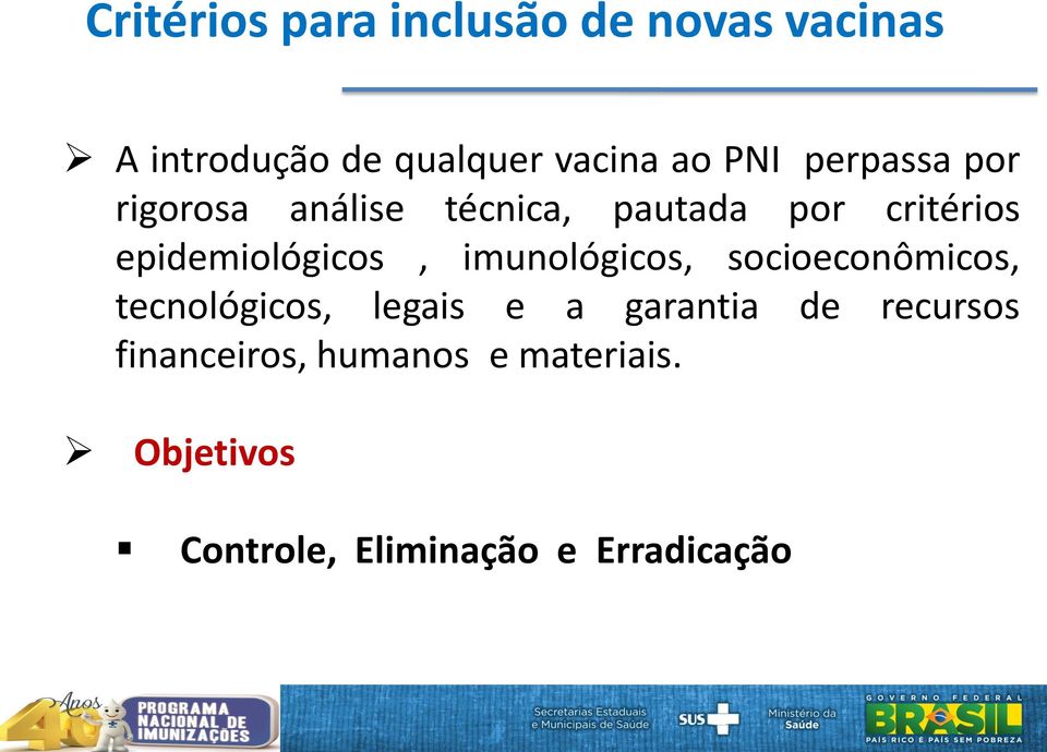 epidemiológicos, imunológicos, socioeconômicos, tecnológicos, legais e a