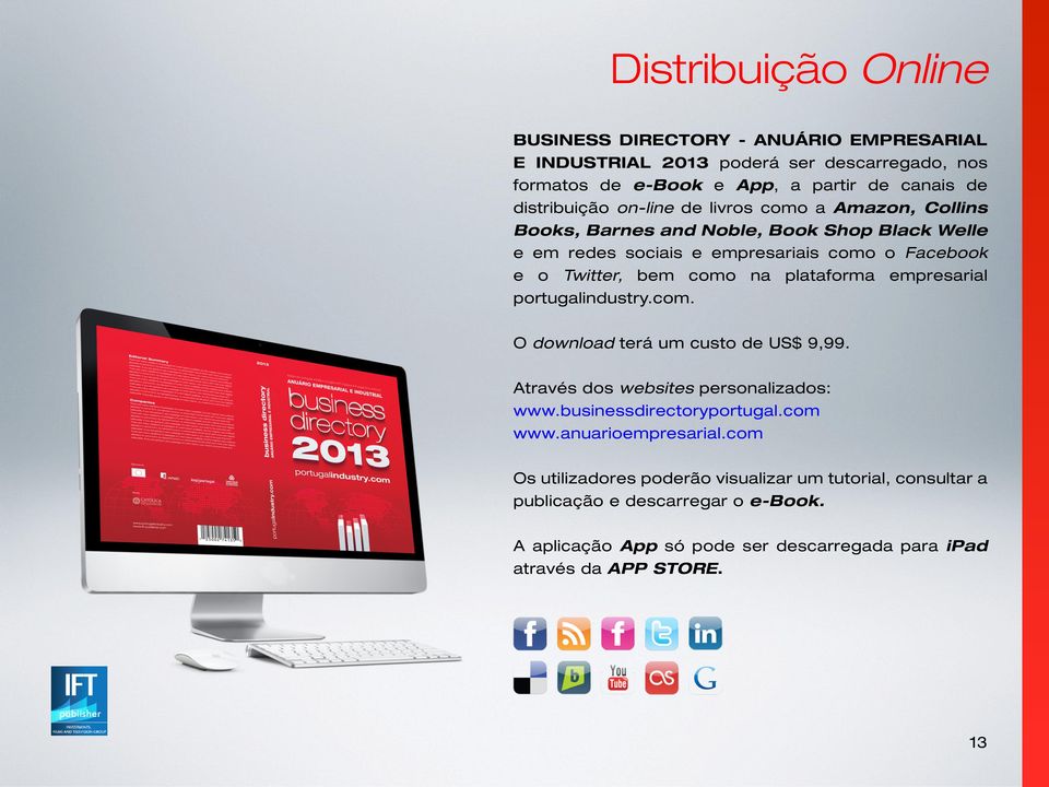 plataforma empresarial portugalindustry.com. O download terá um custo de US$ 9,99. Através dos websites personalizados: www.businessdirectoryportugal.com www.