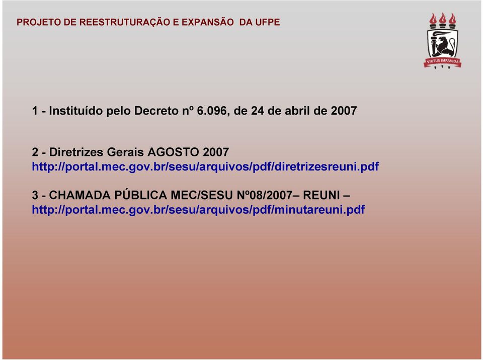 http://portal.mec.gov.br/sesu/arquivos/pdf/diretrizesreuni.