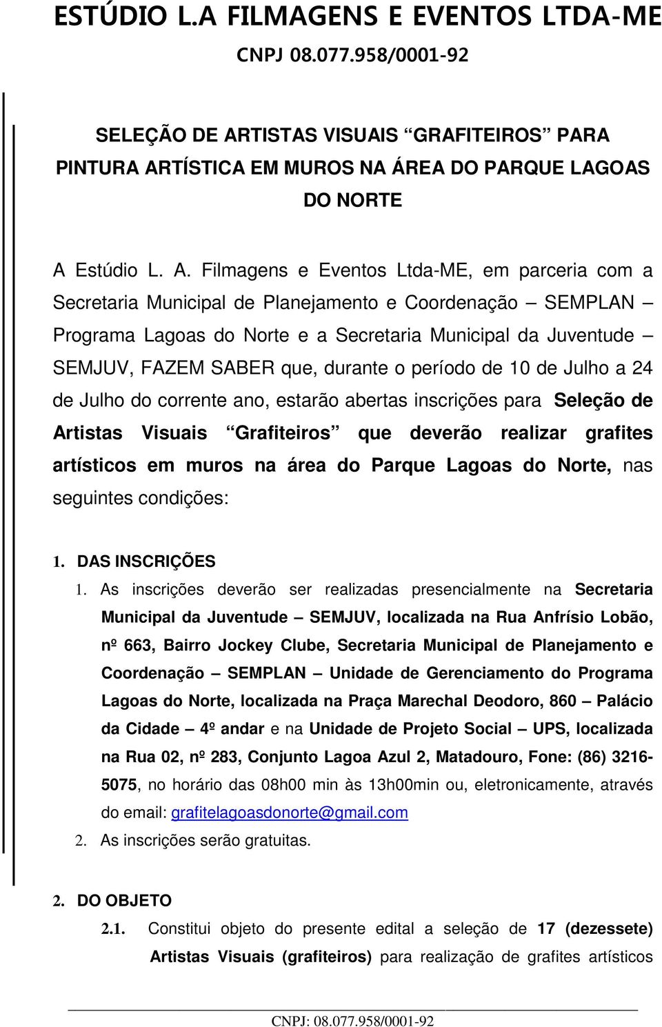 TÍSTICA EM MUROS NA ÁREA DO PARQUE LAGOAS DO NORTE A 