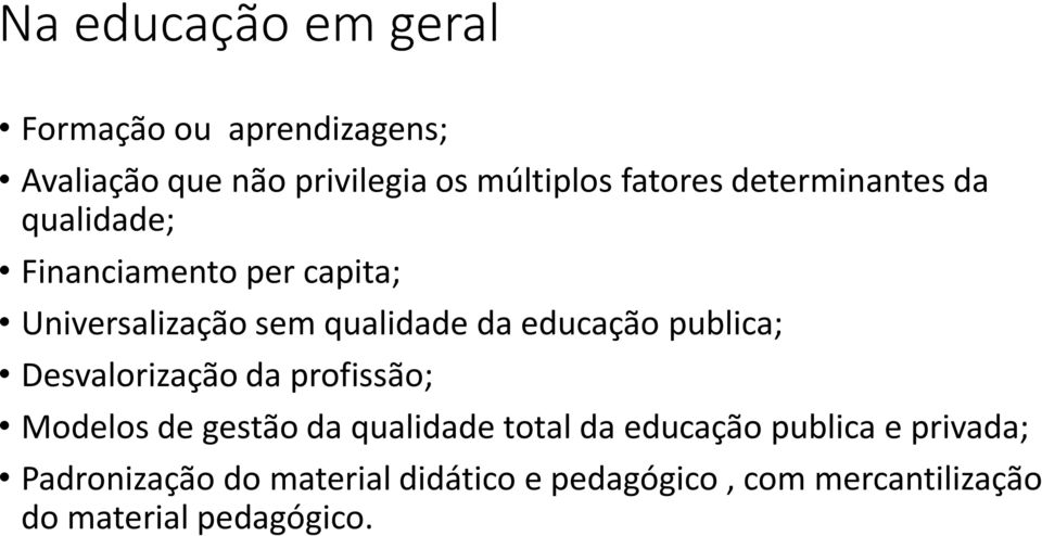 publica; Desvalorização da profissão; Modelos de gestão da qualidade total da educação publica e