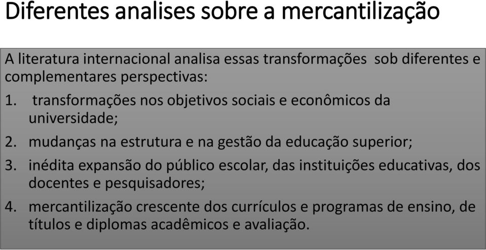 mudanças na estrutura e na gestão da educação superior; 3.