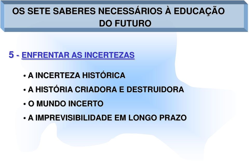 INCERTEZA HISTÓRICA A HISTÓRIA CRIADORA E