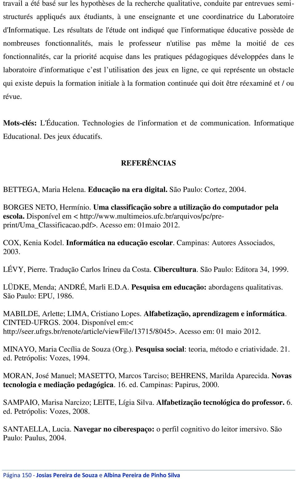 acquise dans les pratiques pédagogiques développées dans le laboratoire d'informatique c est l utilisation des jeux en ligne, ce qui représente un obstacle qui existe depuis la formation initiale à