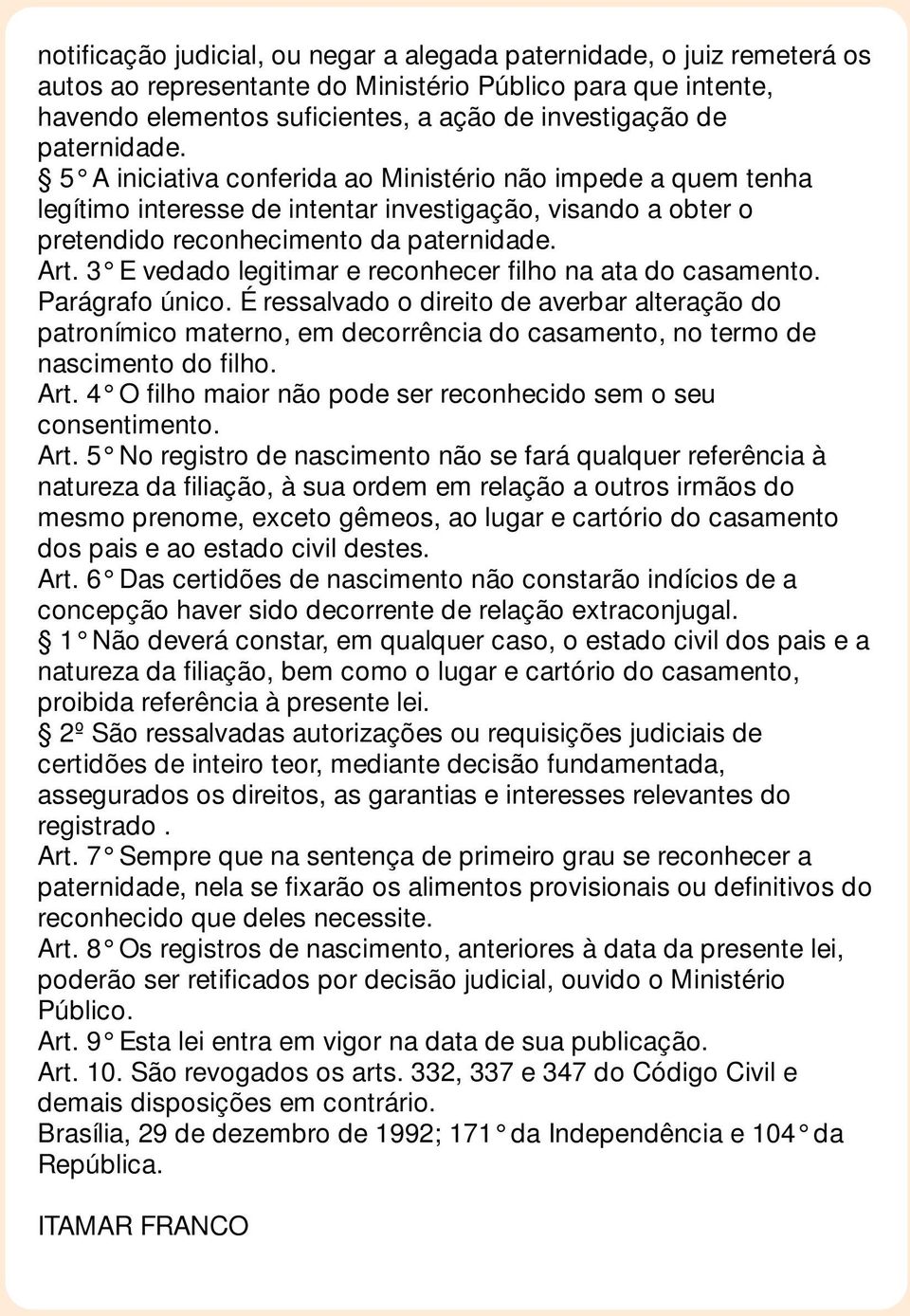 3 E vedado legitimar e reconhecer filho na ata do casamento. Parágrafo único.