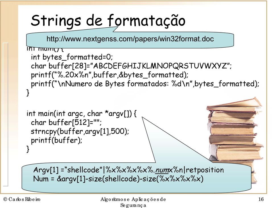 20x%n,buffer,&bytes_formatted); printf( \nnumero de Bytes formatados: %d\n,bytes_formatted); } intmain(intargc,