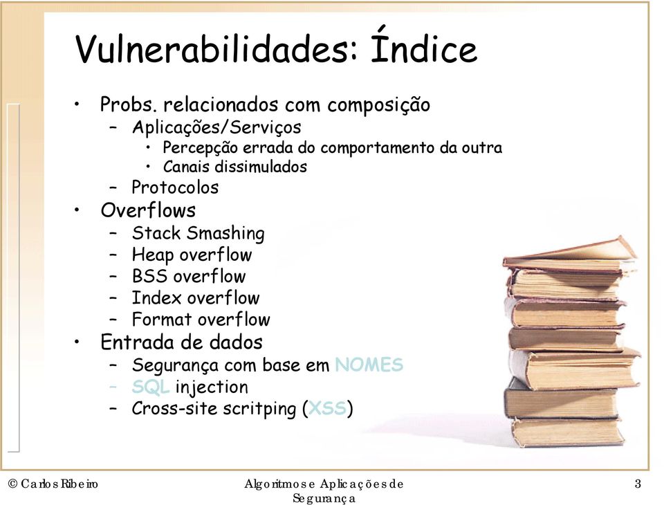 comportamento da outra Canais dissimulados Protocolos Overflows Stack Smashing