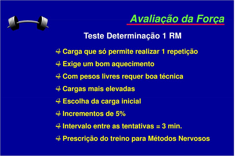 Cargas mais elevadas 4 Escolha da carga inicial 4 Incrementos de 5% 4