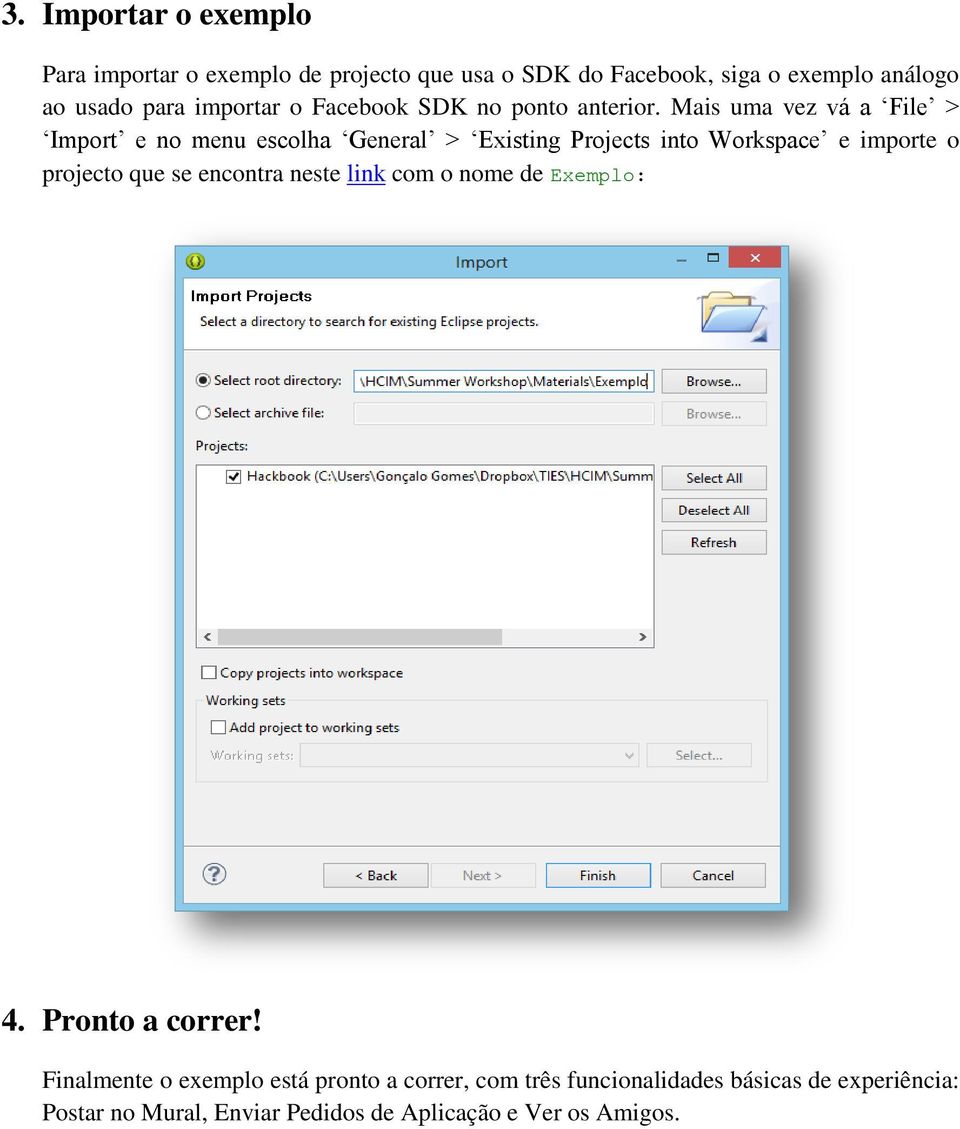 Mais uma vez vá a File > Import e no menu escolha General > Existing Projects into Workspace e importe o projecto que se