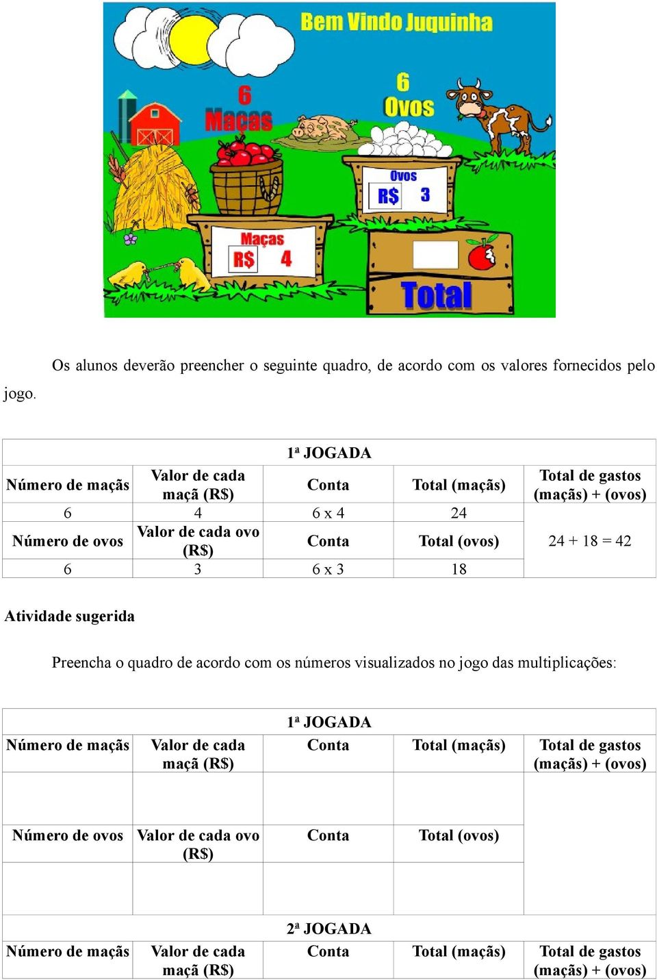 Atividade sugerida Preencha o quadro de acordo com os números visualizados no jogo das