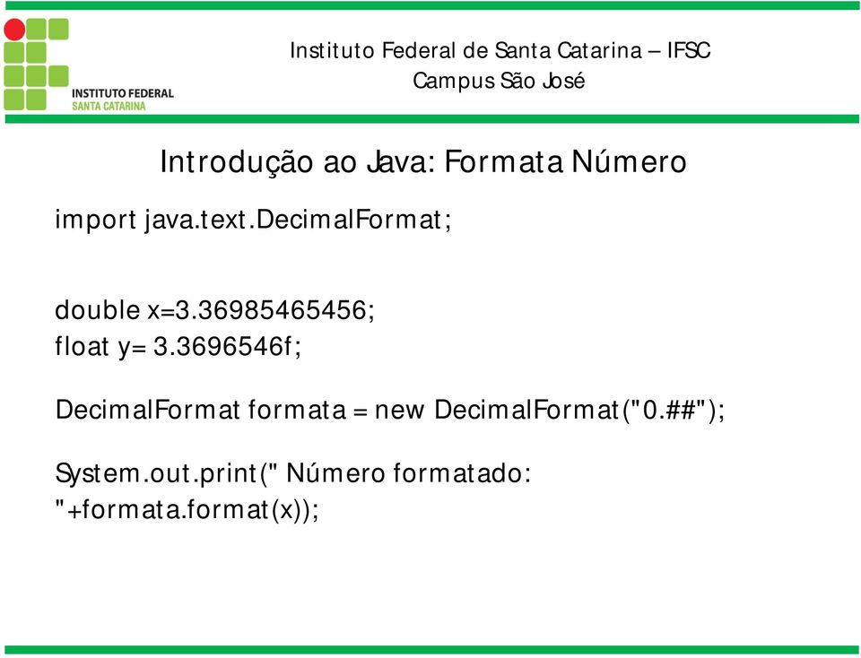 3696546f; DecimalFormat formata = new DecimalFormat("0.