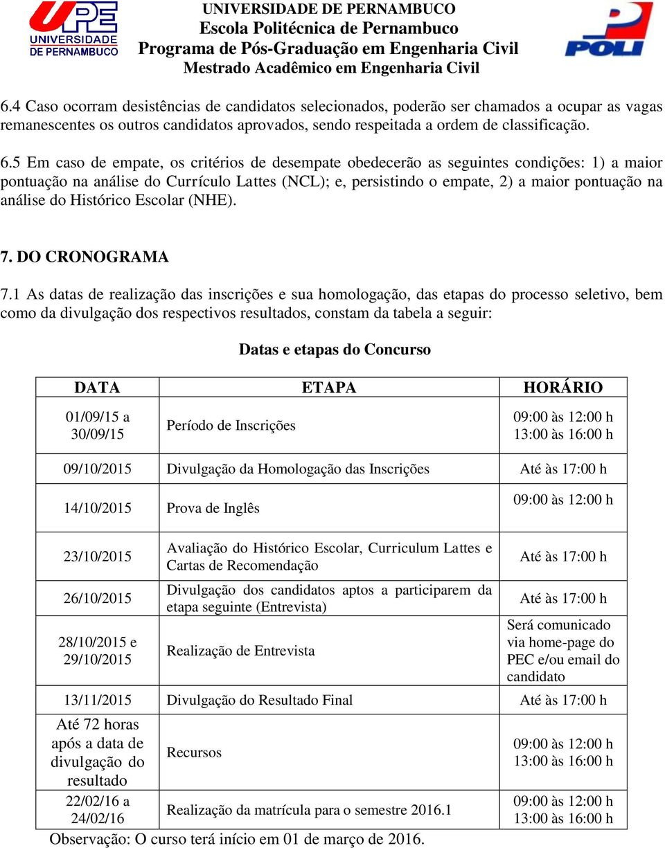 do Histórico Escolar (NHE). 7. DO CRONOGRAMA 7.