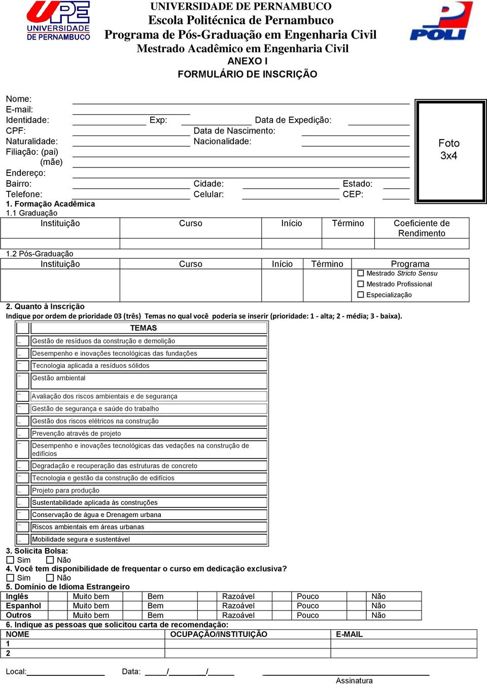 2 Pós-Graduação Instituição Curso Início Término Programa Mestrado Stricto Sensu Mestrado Profissional Especialização 2.