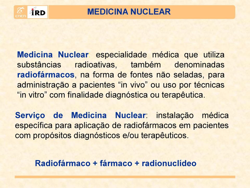 com finalidade diagnóstica ou terapêutica.