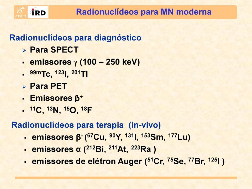 Radionuclídeos para terapia (in-vivo) emissores β - ( 67 Cu, 90 Y, 131 I, 153 Sm, 177