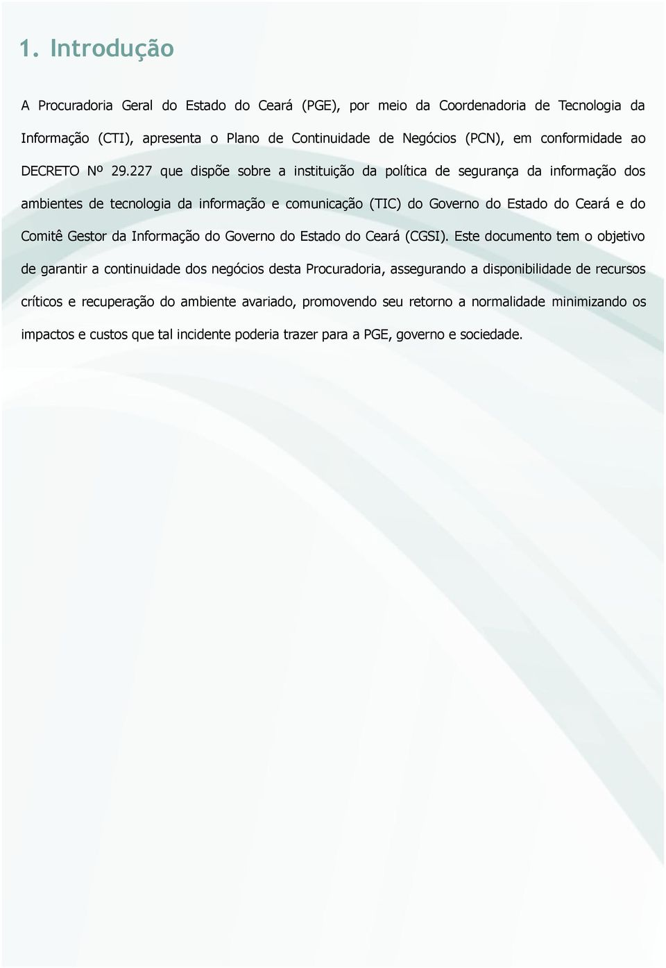 227 que dispõe sobre a instituição da política de segurança da informação dos ambientes de tecnologia da informação e comunicação (TIC) do Governo do Estado do Ceará e do Comitê Gestor da