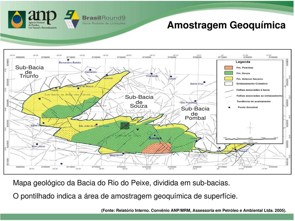 O pontilhado indica a área de amostragem geoquímica de superfície.