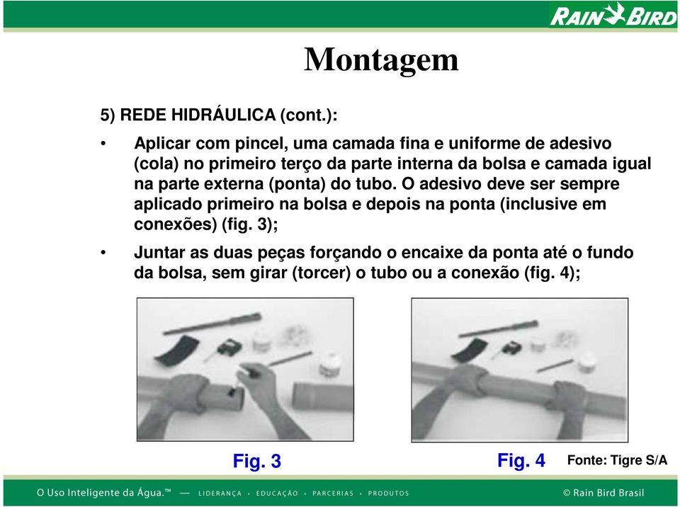 e camada igual na parte externa (ponta) do tubo.