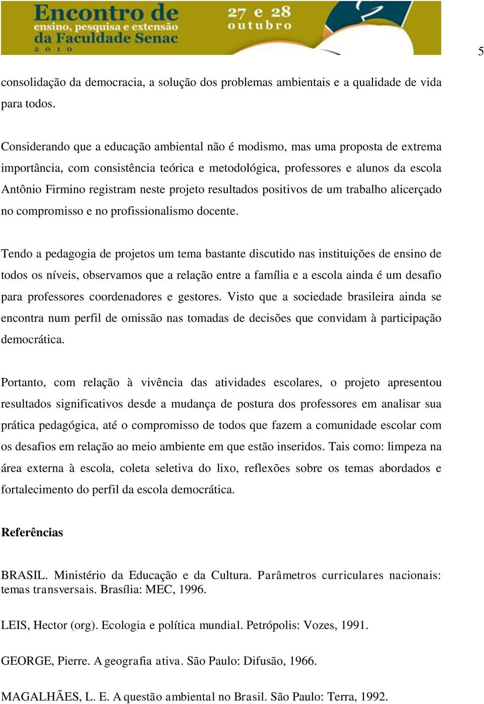 projeto resultados positivos de um trabalho alicerçado no compromisso e no profissionalismo docente.