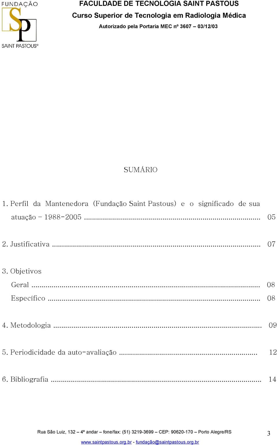 de sua atuação 1988-2005... 05 2. Justificativa... 07 3.