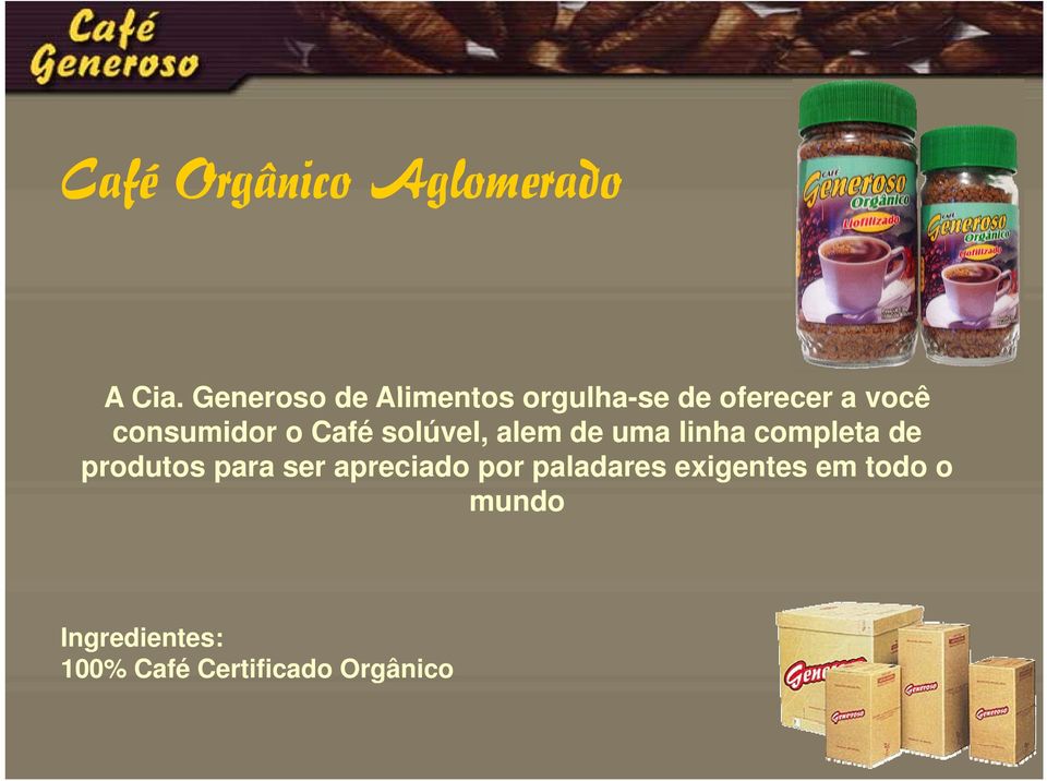 consumidor o Café solúvel, alem de uma linha completa de