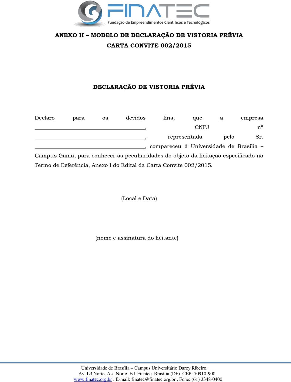 , compareceu à Universidade de Brasília Campus Gama, para conhecer as peculiaridades do objeto da