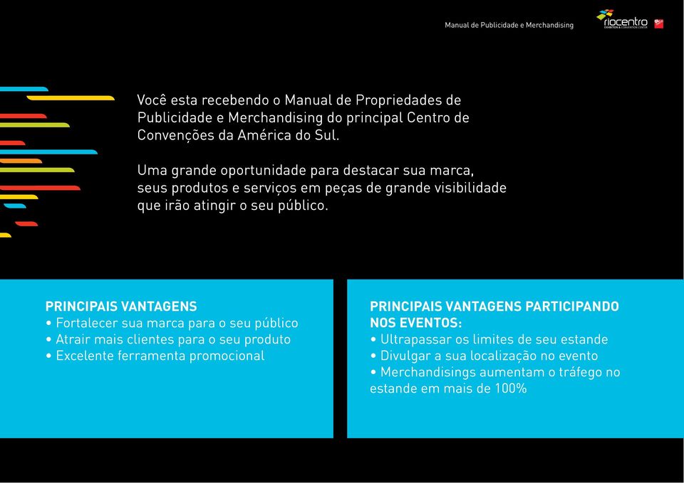 PRINCIPAIS VANTAGENS Fortalecer sua marca para o seu público Atrair mais clientes para o seu produto Excelente ferramenta promocional PRINCIPAIS