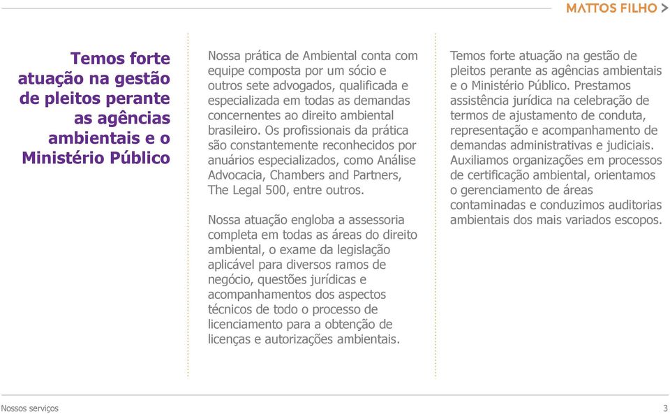 Os profissionais da prática são constantemente reconhecidos por anuários especializados, como Análise Advocacia, Chambers and Partners, The Legal 500, entre outros.