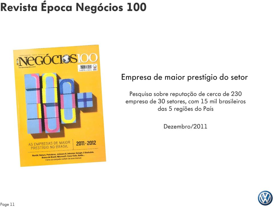 cerca de 230 empresa de 30 setores, com 15 mil