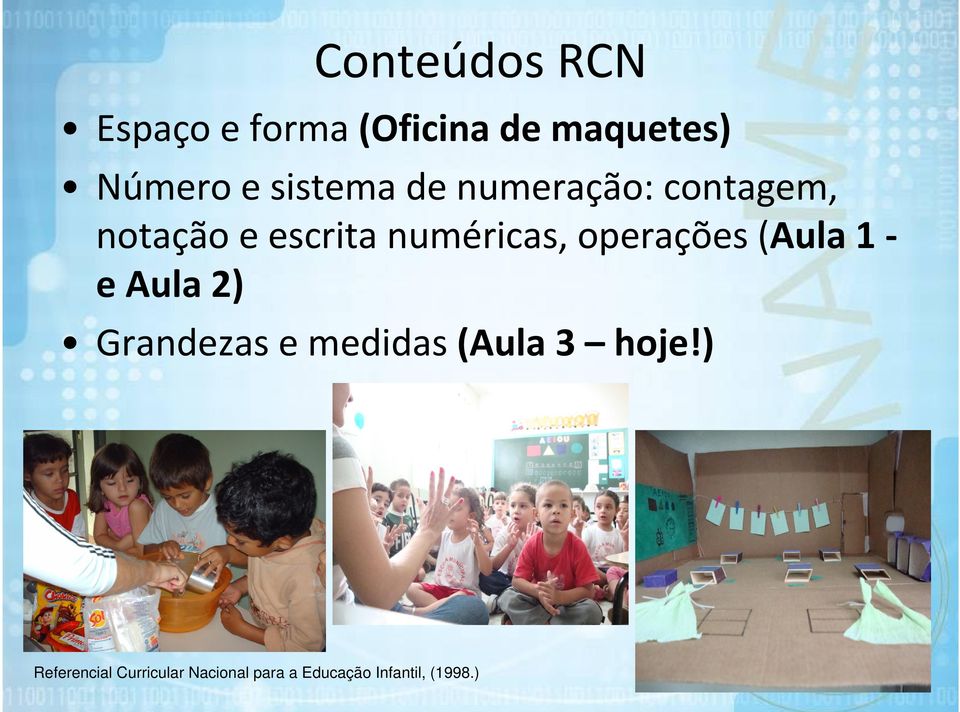 operações (Aula 1 e Aula 2) Grandezas e medidas (Aula 3 hoje!