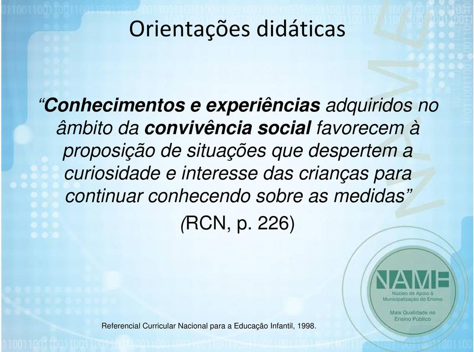 curiosidade e interesse das crianças para continuar conhecendo sobre as