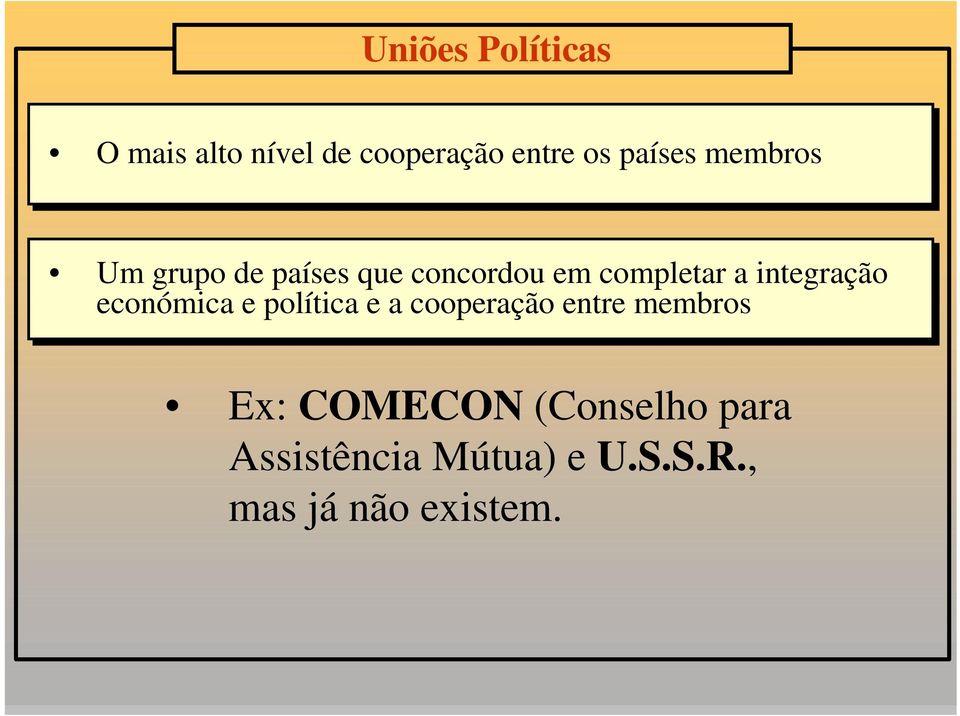 integração económica e política e a cooperação entre membros Ex: