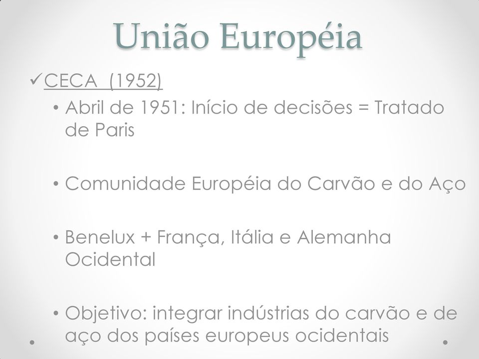 Benelux + França, Itália e Alemanha Ocidental Objetivo: